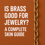Is brass good for jewelry